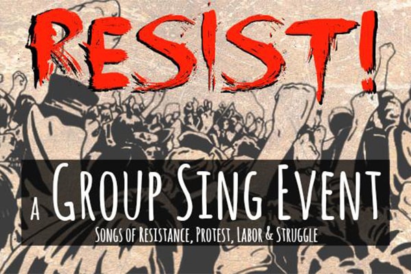 Resist! A Group Sing Event